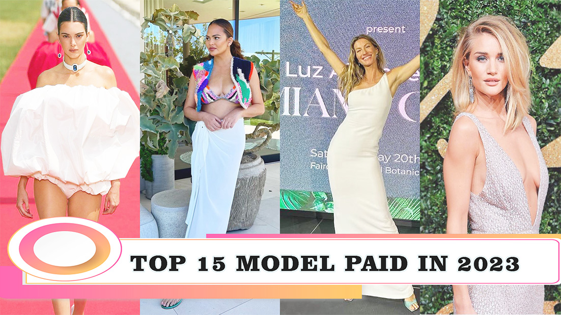 TOP 15 Highest Paid Models in The World 2023